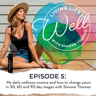 Simone Thomas Wellness Living Life Well Podcast Episode 5